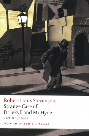 Strange Case of Dr Jekyll and Mr Hyde and Other Tales by Robert Louis Stevenson