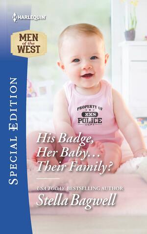 His Badge, Her Baby...Their Family? by Stella Bagwell