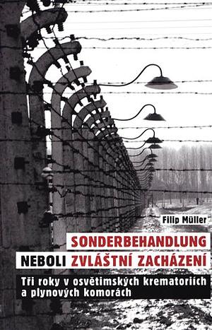 Sonderbehandlung neboli zvláštní zacházení  by Filip Müller