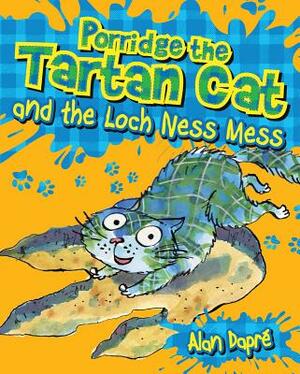 Porridge the Tartan Cat and the Loch Ness Mess by Alan Dapré