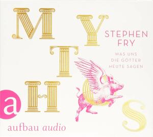 Mythos - Was uns die Götter heute sagen by Stephen Fry
