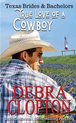 True Love of a Cowboy by Debra Clopton