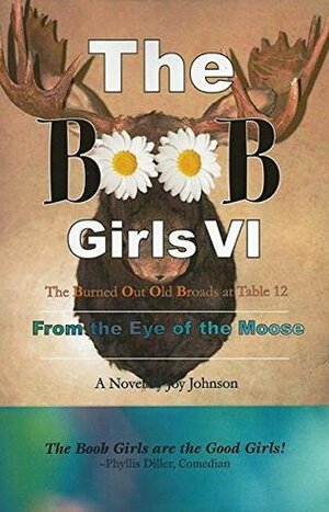 The BOOB Girls VI: From the Eye of the Moose by Joy Johnson