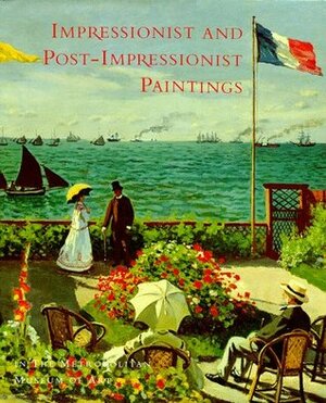 Impressionist and Post-Impressionist Paintings in the Metropolitan Museum of Art by Charles S. Moffett