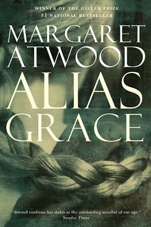 Alias Grace by Margaret Atwood