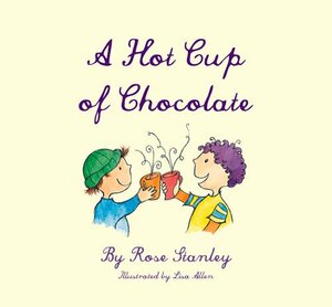 A Hot Cup of Chocolate by Lisa Allen, Rose Stanley