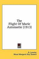 The Flight of Marie Antoinette by G. Lenotre