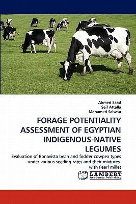 Forage Potentiality Assessment of Egyptian Indigenous-Native Legumes by Ahmed Saad, Seif Attalla, Mohamed Salwau
