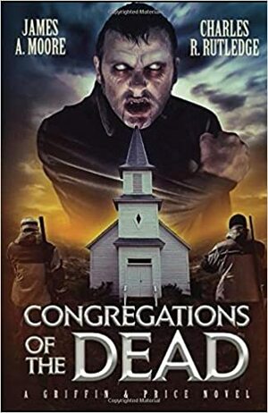 Congregations Of The Dead by James A. Moore, Charles R. Rutledge