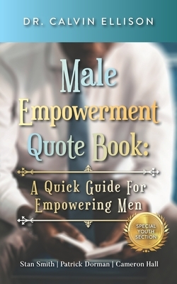 Male Empowerment Quote Book: : A Quick Guide for Empowering Men by Cameron Hall, Stan Smith, Patrick Dorman
