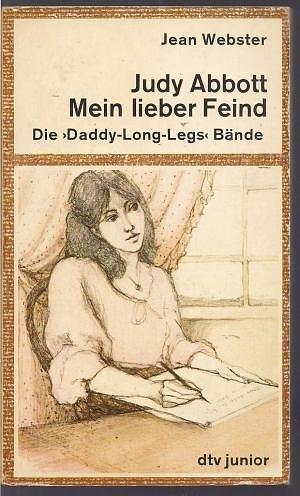 Judy Abbott Mein Lieber Feind. Die Daddy Long Legs Bücher, 1. U. 2. Bd. / Jean Webster. Aus D. Engl. Von Margrit Boesch Frutiger. Ungekürzte Ausg by Jean Webster, Jean Webster