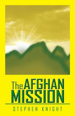 The Afghan Mission by Stephen Knight