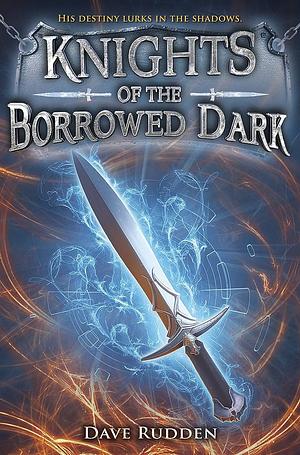 Knights of the Borrowed Dark by Dave Rudden