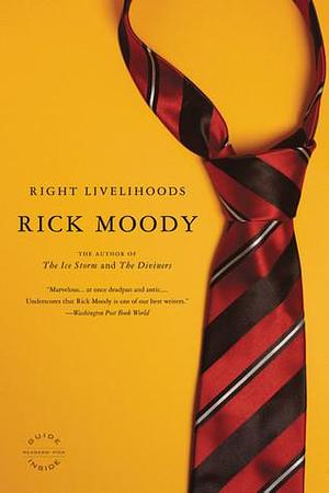 Right Livelihoods by Rick Moody, Rick Moody