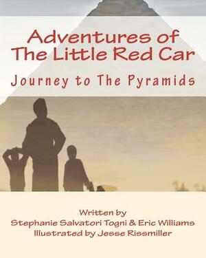 Adventures of The Little Red Car: Journey to The Pyramids by Eric Williams, Stephanie Salvatori Togni