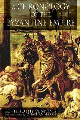 A Chronology of the Byzantine Empire by J. Harris, T. Venning