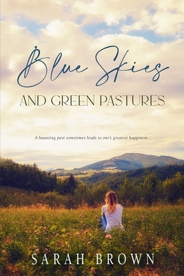 Blue Skies and Green Pastures by Sarah Brown
