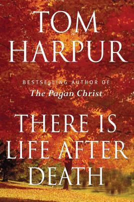 There Is Life After Death by Tom Harpur