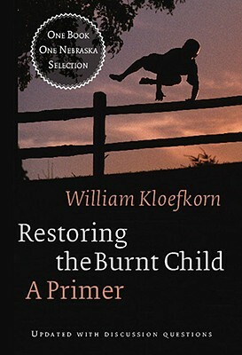 Restoring the Burnt Child: A Primer by William Kloefkorn