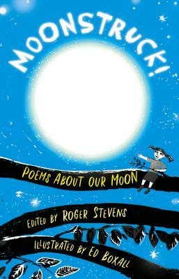 Moonstruck!: Poems about Our Moon by 