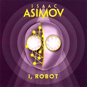 I, Robot by Isaac Asimov