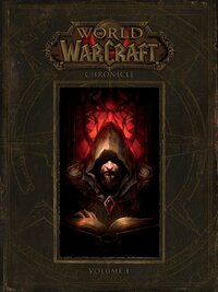 World of Warcraft Chronicle: Volume 1 by Blizzard Entertainment