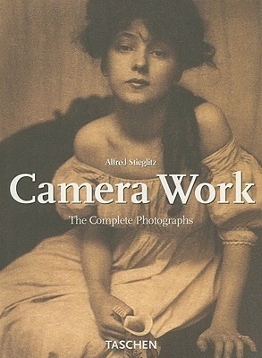 Alfred Stieglitz: Camera Work - The Complete Photographs 1903-1917 by Frédéric Maurin, Ute Kieseyer, Gabriele-Sabine Gugetzer, Simone Philippi, Pam Roberts, Julia Krumhauer