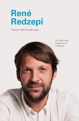 Rene Redzepi: On Teamwork, Creativity, and Kindness by Geoff Blackwell, Ruth Hobday