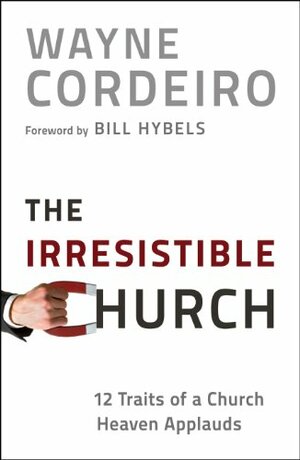 The Irresistible Church by Wayne Cordeiro