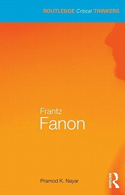 Frantz Fanon by Pramod K. Nayar