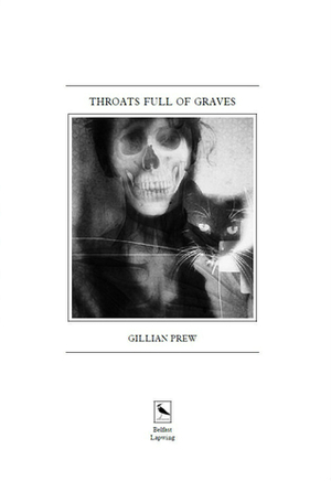 Throats Full of Graves by Gillian Prew
