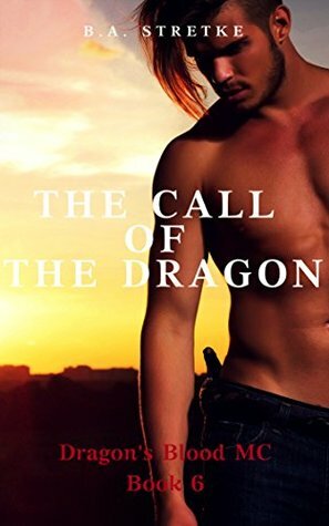 The Call of the Dragon by B.A. Stretke