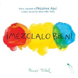 ¡mézclalo Bien! (Mix It Up! Spanish Edition): (bilingual Children's Book, Spanish Books for Kids) by Hervé Tullet