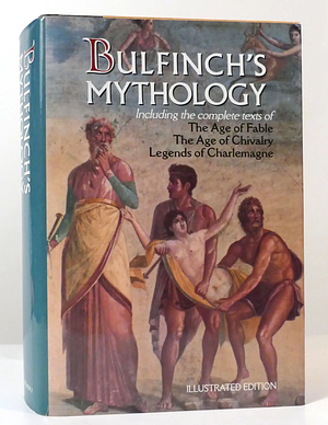 Bulfinch's Mythology (Illustrated Edition) by Thomas Bulfinch