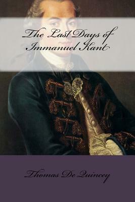 The Last Days of Immanuel Kant by Thomas De Quincey