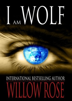 I am Wolf by Willow Rose