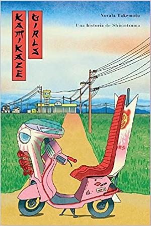 Kamikaze Girls: Una historia de Shimotsuma by Novala Takemoto