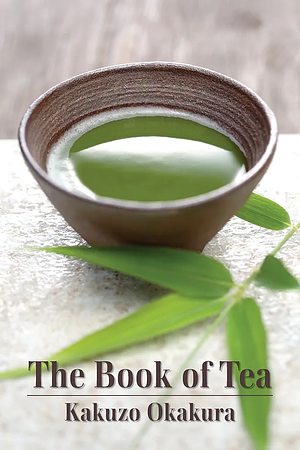 The Book of Tea by Kakuzō Okakura