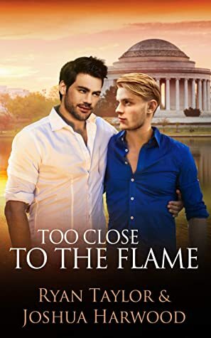 Too Close to the Flame by Joshua Harwood, Ryan Taylor