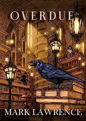 Overdue: A Library Trilogy short story by Mark Lawrence