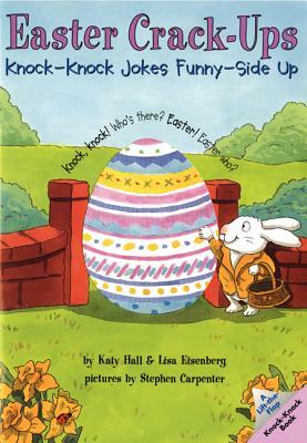Easter Crack-Ups: Knock-Knock Jokes Funny-Side Up by Lisa Eisenberg, Katy Hall