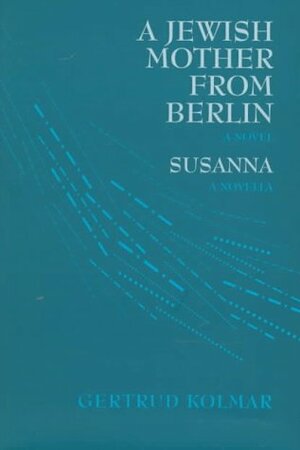 Jewish Mother from Berlin and Susanna by Gertrud Kolmar