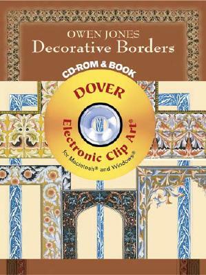 Owen Jones Decorative Borders CD-ROM and Book [With CD-ROM for Macintosh and Windows] by Owen Jones