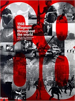 1968: Magnum Throughout the World by Marc Weitzmann, Eric Hobsbawm