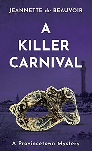 A Killer Carnival: A Provincetown Mystery by Jeannette de Beauvoir, Jeannette de Beauvoir