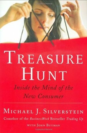 Treasure Hunt: Inside the Mind of the New Consumer by John Butman, Michael J. Silverstein