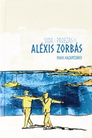 Vida e Proezas de Alexis Zorbás by Nikos Kazantzakis