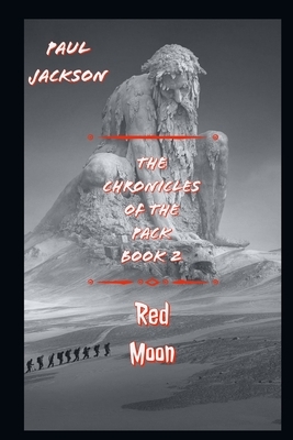 The Chronicles Of The Pack: Red Moon by Paul Jackson, Quayla Lacy