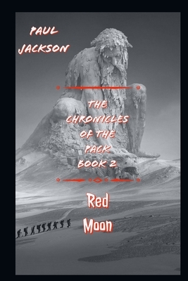 The Chronicles Of The Pack: Red Moon by Quayla Lacy, Paul Jackson