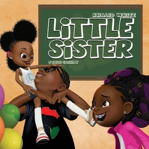 Little Sister: lil' Sister by Khalid White